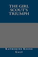 Cover of The Girl Scout's Triumph by Katherine Keene Galt