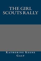 Cover of The Girl Scouts Rally by Katherine Keene Galt