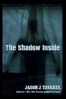 Cover of The Shadow Inside by Jason J. Tavares