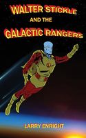 Cover of Walter Stickle and the Galactic Rangers by Larry Enright