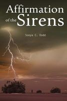 Cover of Affirmation of the Sirens by Sonya C. Dodd