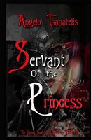 Cover of Servant of the Princess by Angelo Tsanatelis