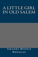 Cover of A Little Girl In Old Salem by Amanda Minnie Douglas