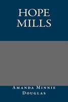 Cover of Hope Mills by Amanda Minnie Douglas