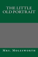 Cover of The Little Old Portrait by Mrs. Molesworth / Mary Louisa S. Molesworth