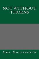 Cover of Not Without Thorns by Mrs. Molesworth / Mary Louisa S. Molesworth