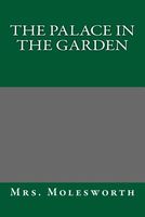 Cover of The Palace in the Garden by Mrs. Molesworth / Mary Louisa S. Molesworth