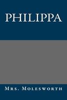 Cover of Philippa by Mrs. Molesworth / Mary Louisa S. Molesworth