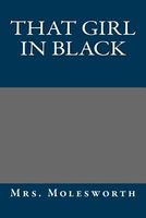 Cover of That Girl in Black by Mrs. Molesworth / Mary Louisa S. Molesworth