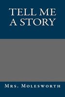 Cover of Tell Me a Story by Mrs. Molesworth / Mary Louisa S. Molesworth