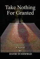 Cover of Take Nothing for Granted by David Stansfield