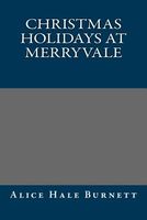 Cover of Christmas Holidays at Merryvale by Alice Hale Burnett