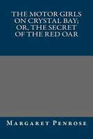 The Motor Girls On Crystal Bay; Or, The Secret Of The Red Oar