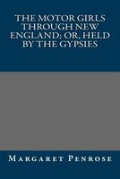 The Motor Girls Through New England; Or, Held By The Gypsies