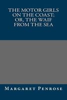 The Motor Girls on the Coast; Or, the Waif from the Sea