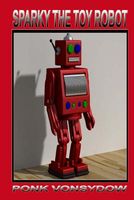 Cover of Sparky the Toy Robot by Ponk Vonsydow