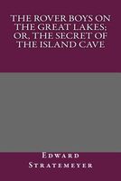 The Rover Boys on the Great Lakes; or, the Secret of the Island Cave