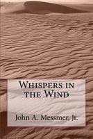 Cover of Whispers in the Wind by John A. Messmer Jr.