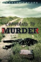Cover of Command to Murder by Charles Tafoya