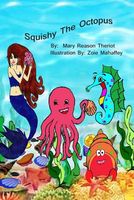 Cover of Squishy the Octopus by Mary Theriot / Mary Reason Theriot
