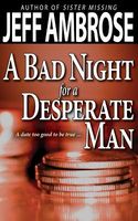 Cover of A Bad Night for a Desperate Man by Jeff Ambrose