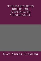 The Baronet's Bride; Or, a Woman's Vengeance