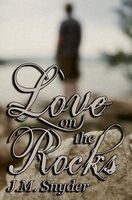 Cover of Love on the Rocks by J.M. Snyder