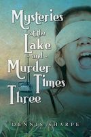 Cover of Mysteries at the Lake and Murder Times Three by Dennis Sharpe