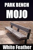 Cover of Park Bench Mojo by White Feather