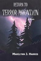 Cover of Return to Terror Mountain by Marilynn J. Harris