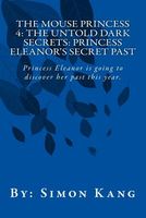 Cover of Princess Eleanor's Secret Past: Princess Eleanor Is Going to Discover Her Past This Year! by Simon Kang