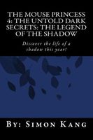 Cover of The Untold Dark Secrets: The Legend of the Shadow! by Simon Kang