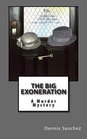 Cover of The Big Exoneration by Dennis Sanchez