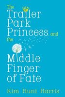 The Trailer Park Princess and the Middle Finger of Fate