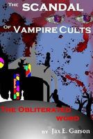 Cover of The Scandal of Vampire Cults by Jax E. Garson