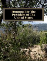 Cover of Hunting for the President of the United States by Bruce A. Brennan