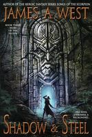 Cover of Shadow and Steel by James A. West