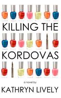 Cover of Killing the Kordovas by Kathryn Lively