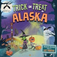 Trick or Treat in Alaska: A Halloween Adventure Through The Last Frontier