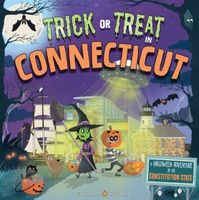 Trick or Treat in Connecticut: A Halloween Adventure In The Constitution State