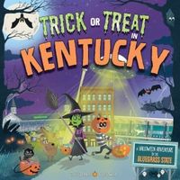 Trick or Treat in Kentucky: A Halloween Adventure In The Bluegrass State
