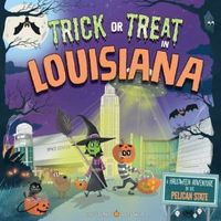 Trick or Treat in Louisiana: A Halloween Adventure In The Pelican State