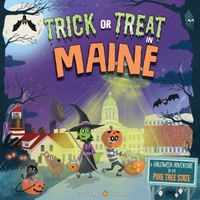 Trick or Treat in Maine: A Halloween Adventure In The Pine Tree State