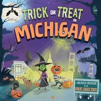 Trick or Treat in Michigan: A Halloween Adventure In The Great Lakes State