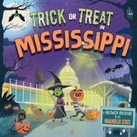 Trick or Treat in Mississippi: A Halloween Adventure In The Magnolia State