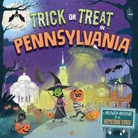 Trick or Treat in Pennsylvania: A Halloween Adventure In The Keystone State