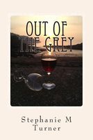 Cover of Out of the Grey by Stephanie M. Turner