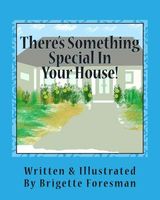 Cover of There's Something Special in Your House! by Brigette Foresman