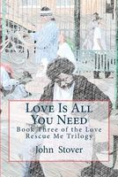Cover of Love Is All You Need by John Stover