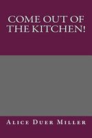 Come Out of the Kitchen!